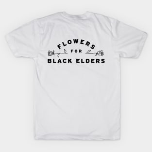 Flowers for Black Elders! T-Shirt